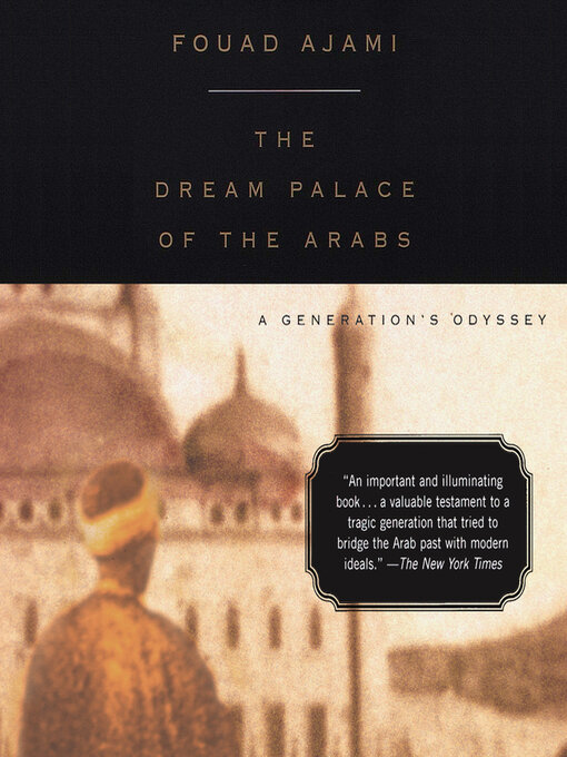 Title details for The Dream Palace of the Arabs by Fouad Ajami - Available